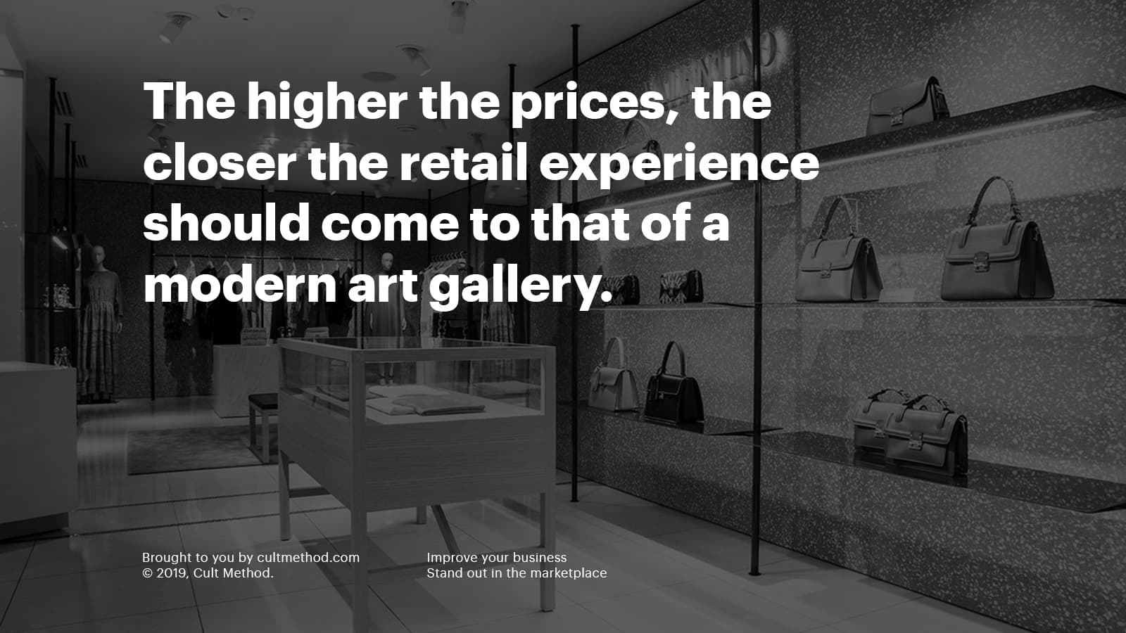 The higher the prices, the closer the retail experience should come to that of a modern art gallery