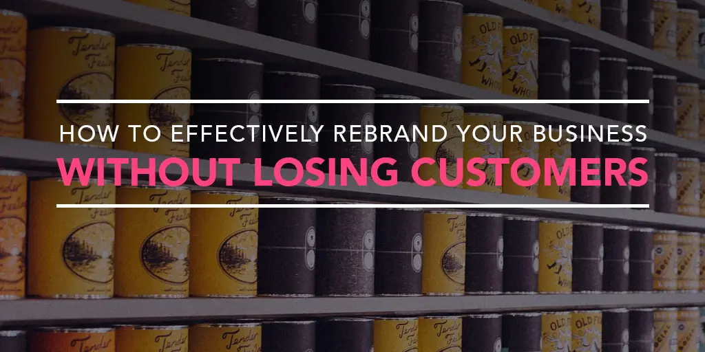 FEATURED_How-to-Effectively-Rebrand-Your-Business--Without-Losing-Customers