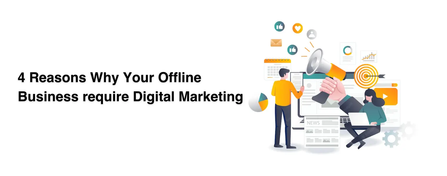 4 Reasons Why Your Offline Business require Digital Marketing