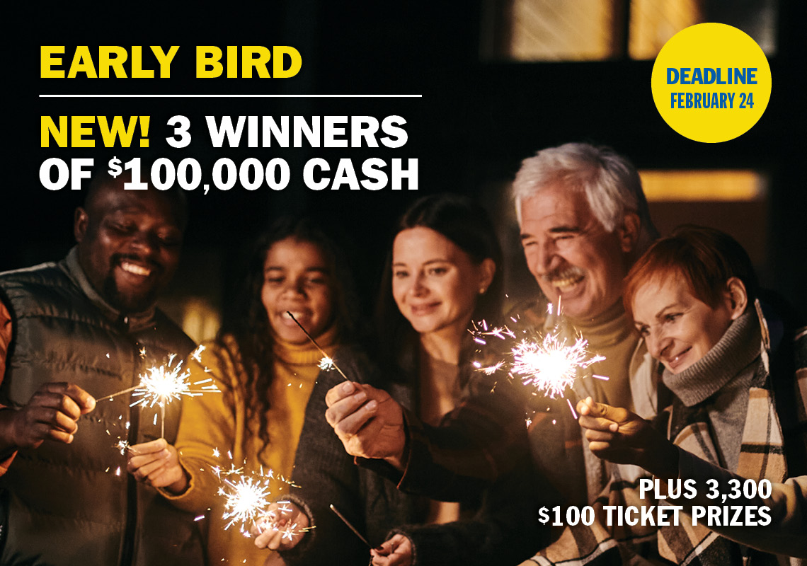 EARLY BIRD PRIZE - NEW! 3 WINNERS OF $100,000 CASH