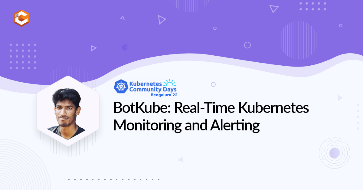 BotKube - Real Time Kubernetes Monitoring and Alerting