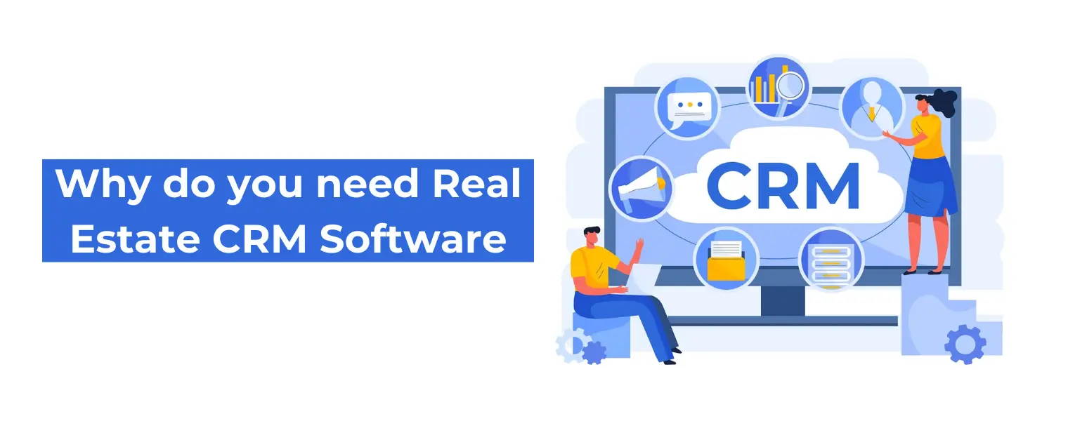 Why do you need Real Estate CRM Software