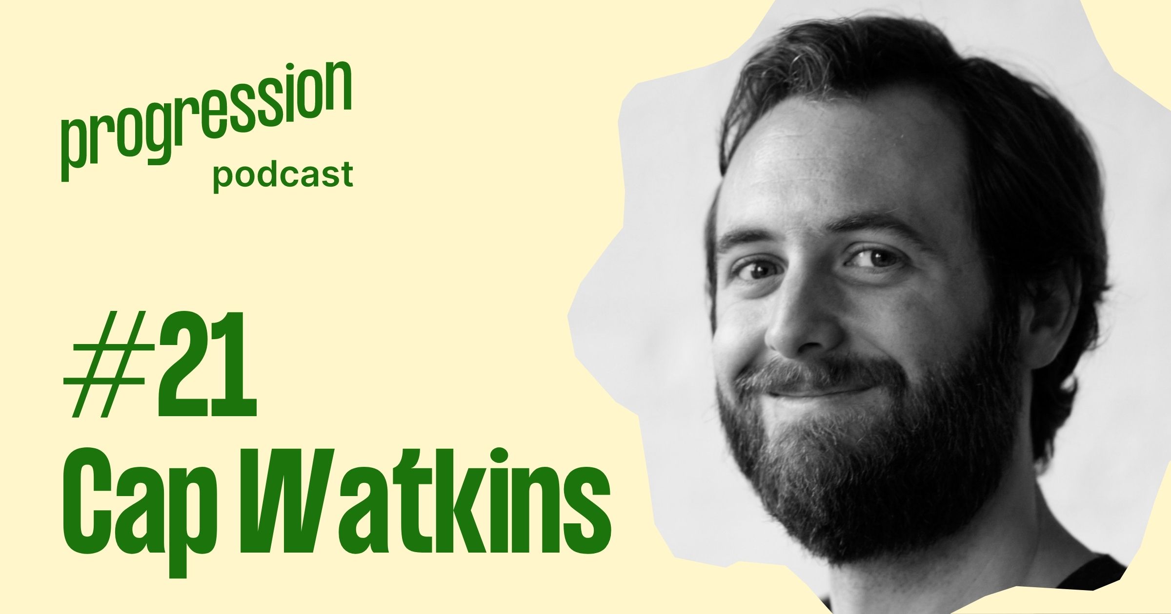 Podcast #21: Cap Watkins (Primary, Buzzfeed) on helping new managers and the problem with taking other people's career ladders