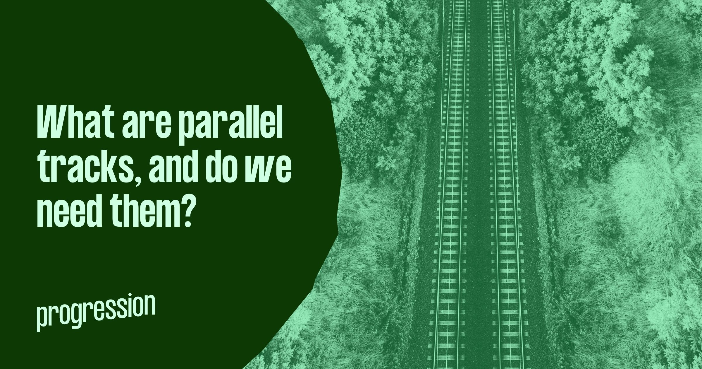 What are parallel tracks, and do we need them?