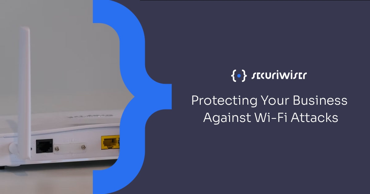 Protecting Your Business Against Wi-Fi Attacks 