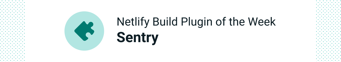 Automatically run Sentry tests for each Netlify deploy with the Sentry plugin