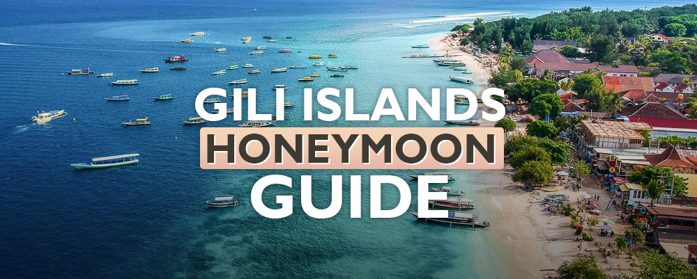 The Complete Gili Islands Honeymoon Guide 2023