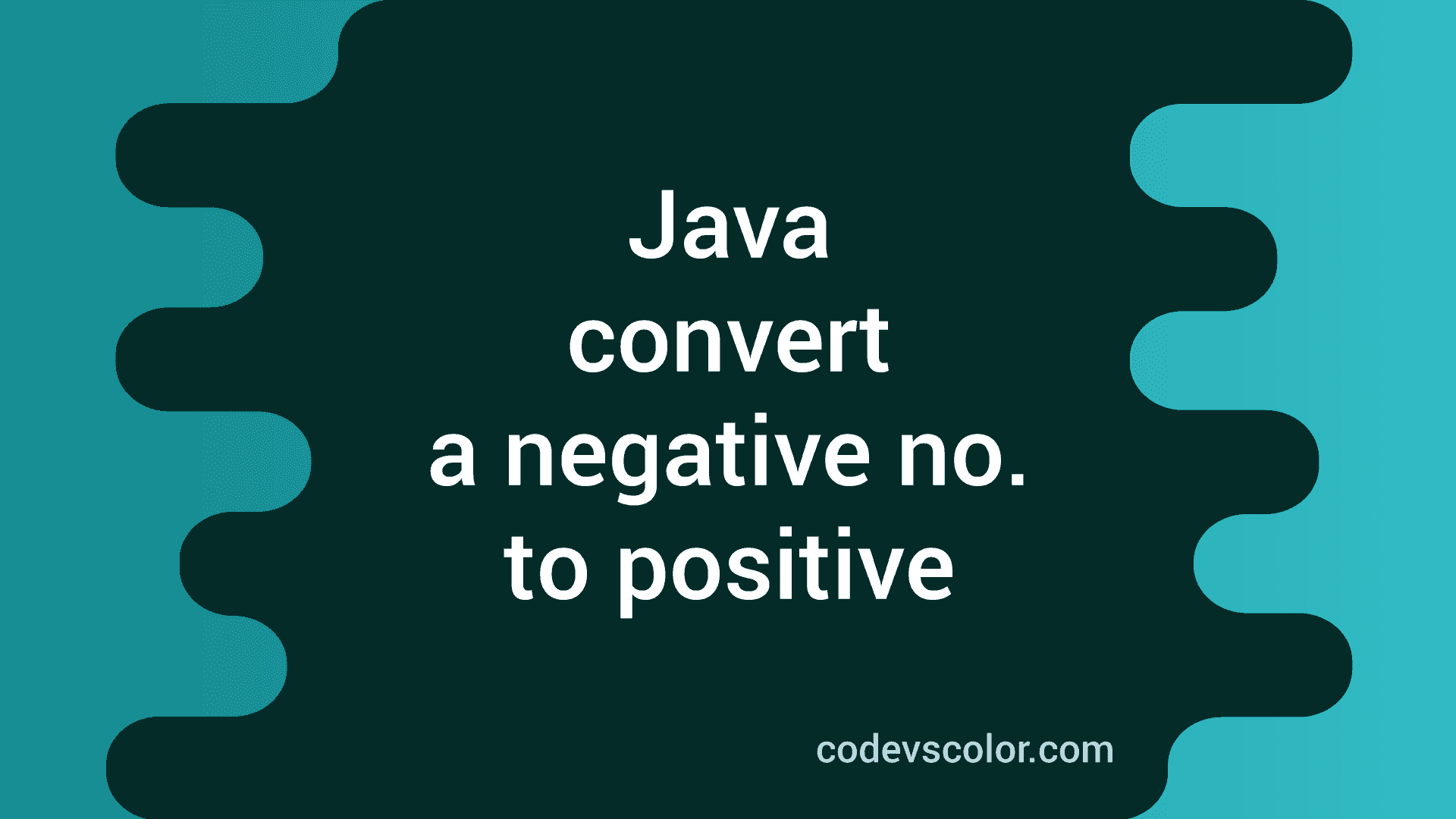 How to convert a negative number to positive in Java - CodeVsColor