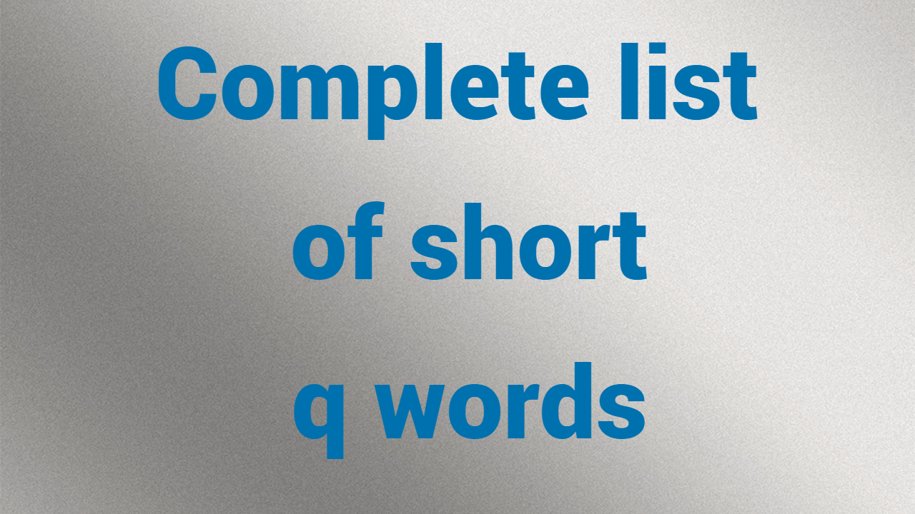 Complete list of short q words