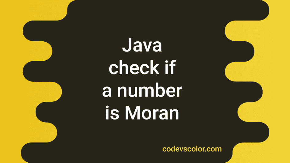 2-different-java-programs-to-check-for-moran-number-codevscolor