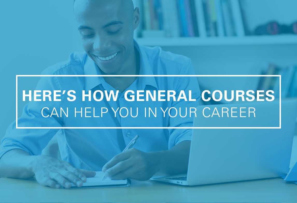 How General Education Courses Can Help You in Your Career