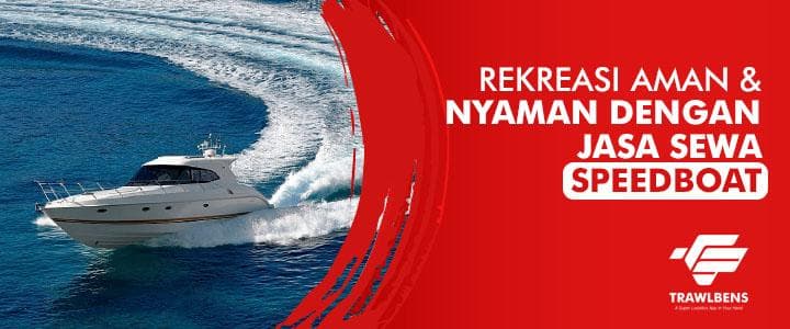 Rekreasi Nyaman dan Aman dengan Jasa Sewa Speedboat