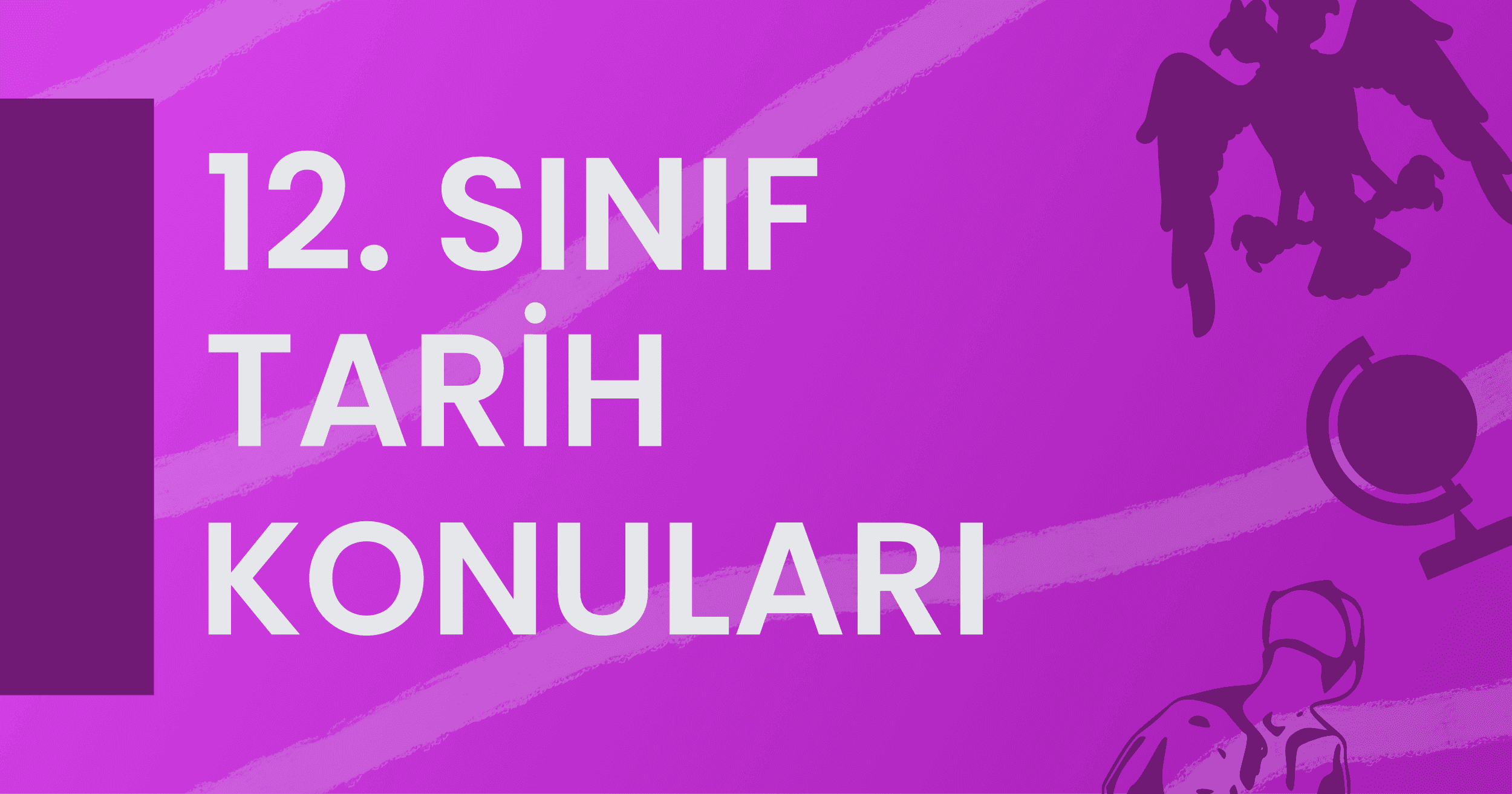 12. Sınıf Tarih Konuları