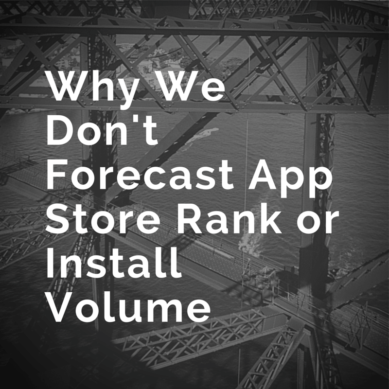 Why We Don't Forecast App Store Rank or Install Volume