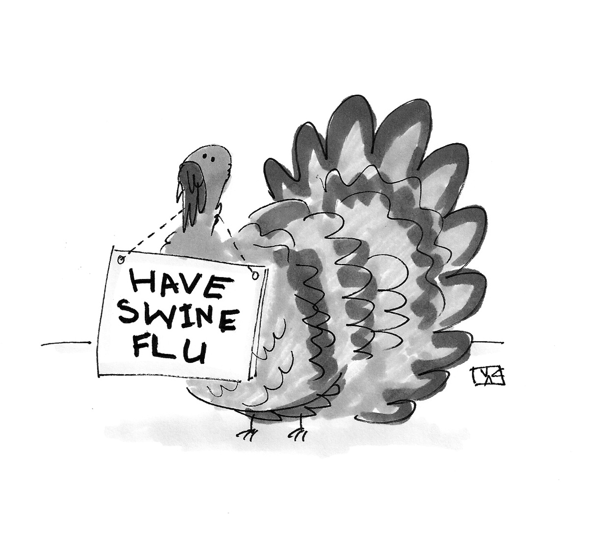 (A turkey with a sign around its neck that reads: 'Have swine flu.')