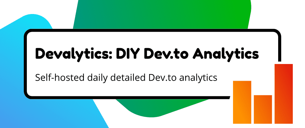 Devalytics - DIY detailed Dev.to Analytics