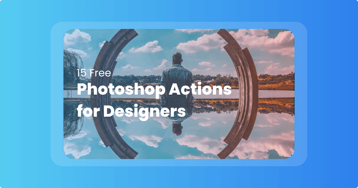 15 Incredibly Useful Free Photoshop Actions for Designers