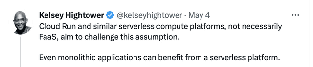 Cloud Run and similar serverless compute platforms, not necessarily FaaS, aim to challenge this assumption.  Even monolithic applications can benefit from a serverless platform.