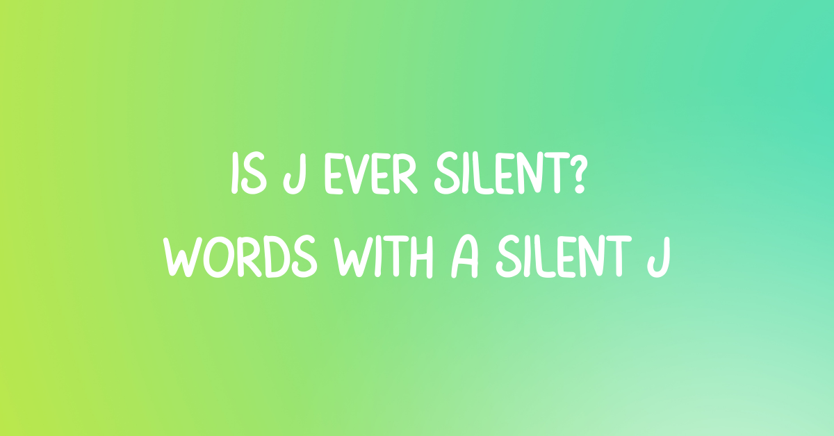 Is J ever Silent? Words with a silent J