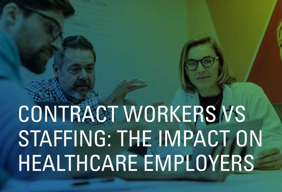 Contract Workers vs Employees: The Impact on Healthcare Employers