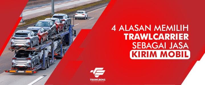 4 Alasan Memilih TrawlCarrier untuk Pengiriman Mobil Anda
