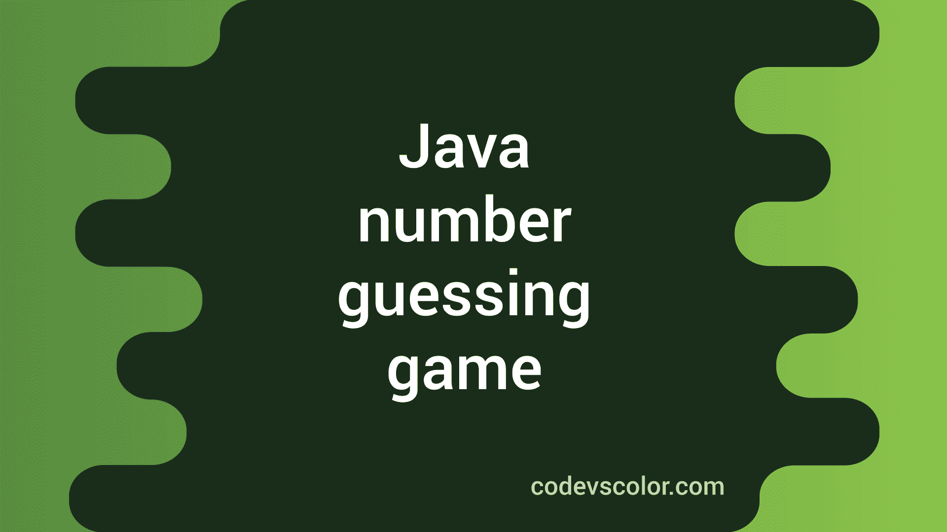 Write a number guessing game in Java  CodeVsColor
