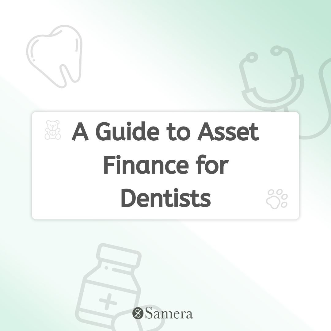 A Guide to Asset Finance for Dentists