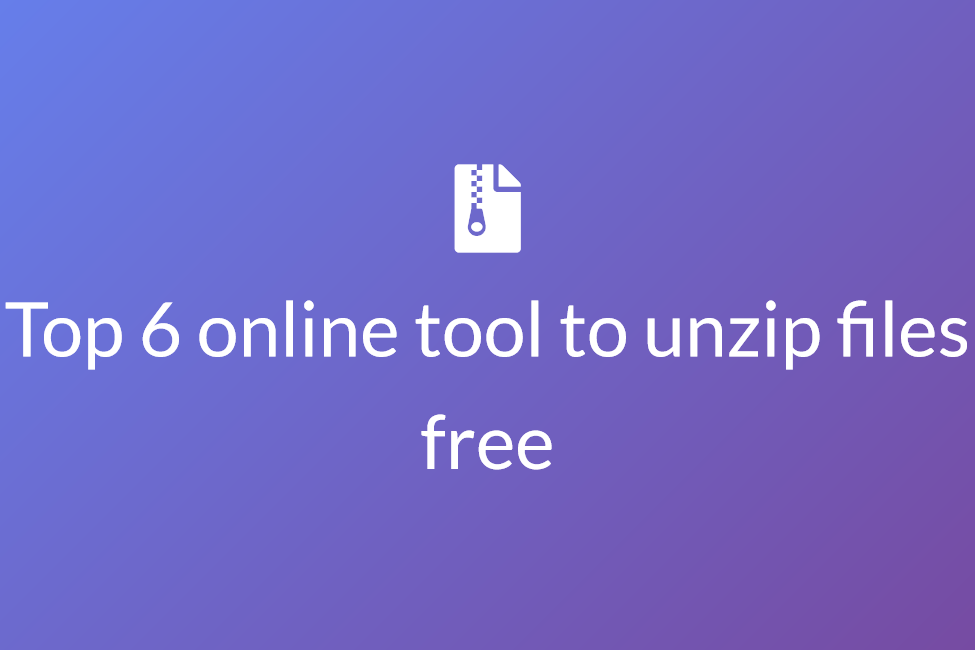 Top 6 online tool to unzip files free