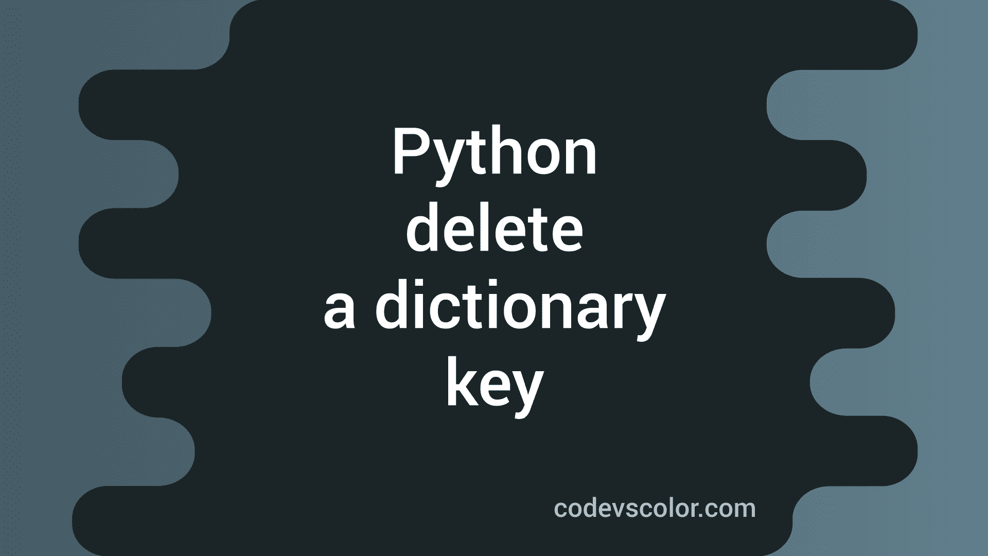 How to delete a key from a python dictionary CodeVsColor