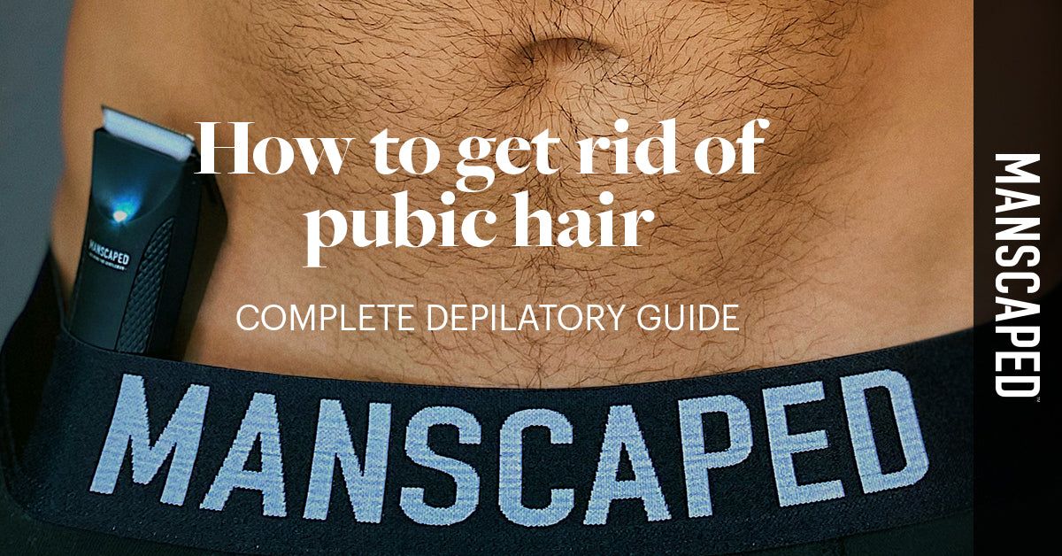 How to Get Rid of Pubic Hair MANSCAPED™ Complete Depilatory Guide