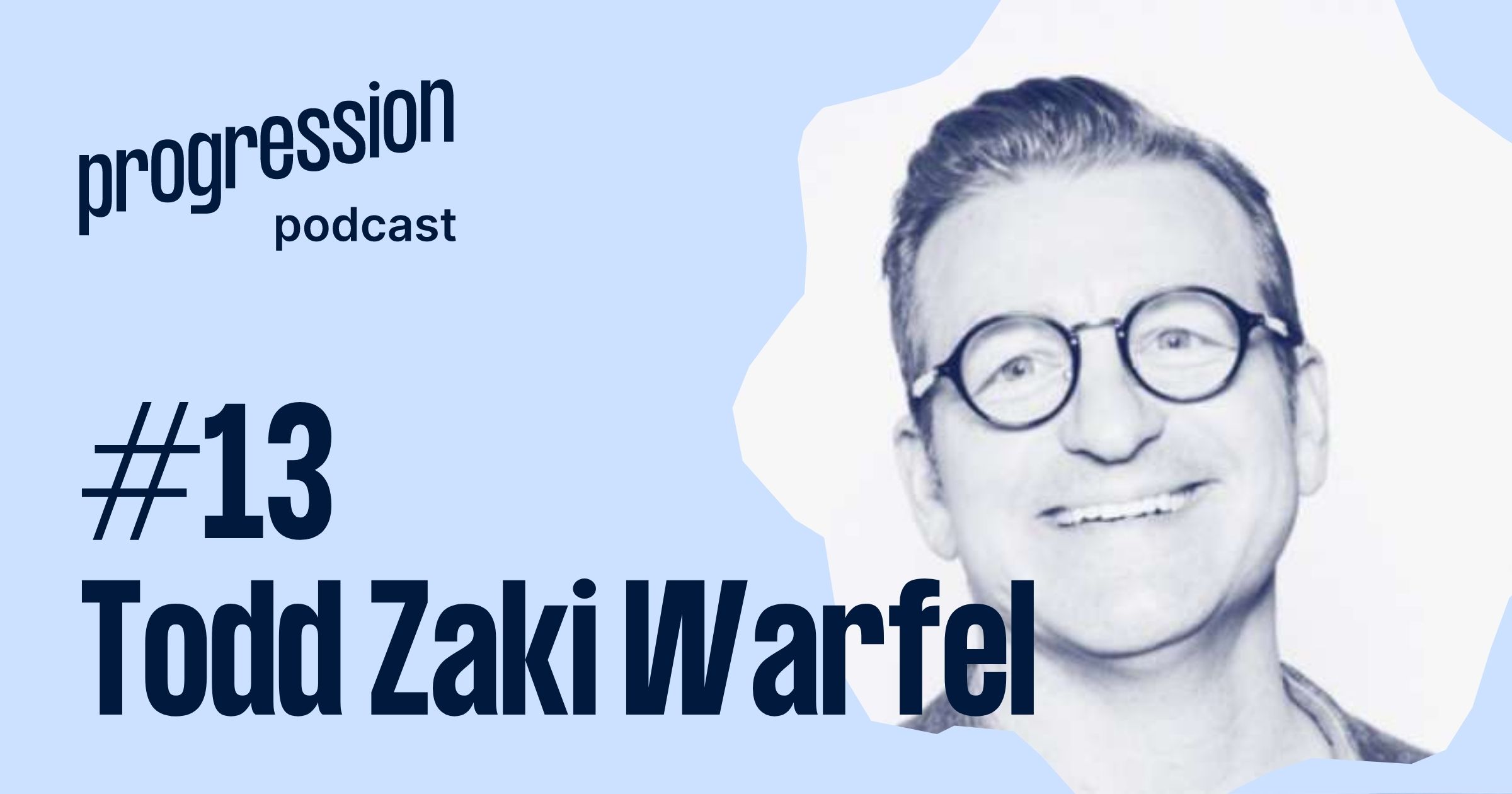 Podcast #14: Todd Zaki Warfel (Leadership coach, Design Career Index report) on frameworks and job satisfaction