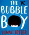 The bubble boy by Stewart Foster