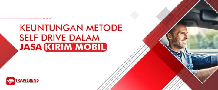 Keuntungan Metode Self Drive Dalam Jasa Kirim Mobil