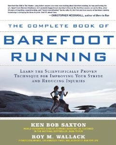 The Complete Book of Barefoot Running: Learn the Scientifically Proven Technique for Improving Your Stride and Reducing Injuries