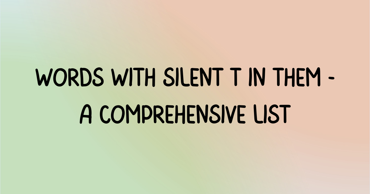 Words with Silent T in them | A Comprehensive List