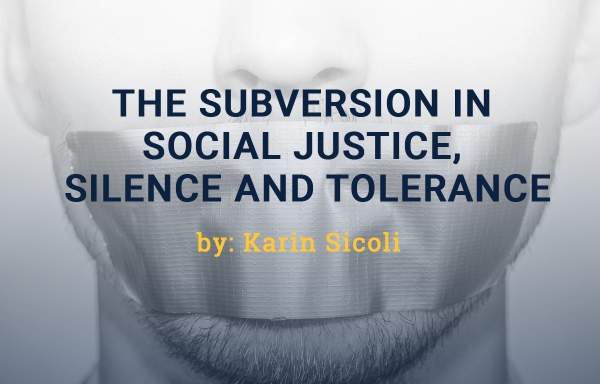 The Subversion in Social Justice, Silence and Tolerance