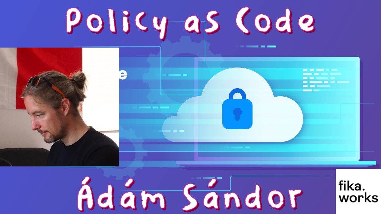 Ádám Sándor: Policy as code for Cloud-Native Security