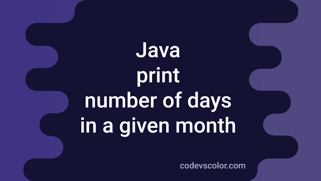 5-ways-in-java-to-print-the-total-number-of-days-in-a-month-codevscolor