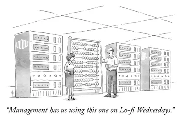 A cartoon-style illustration. A woman and a man are having a conversation in a server room. The man is leaning on an Abacus that is between racks of servers. The caption reads: Manangement has us using this one on lo-fi Wednesdays.