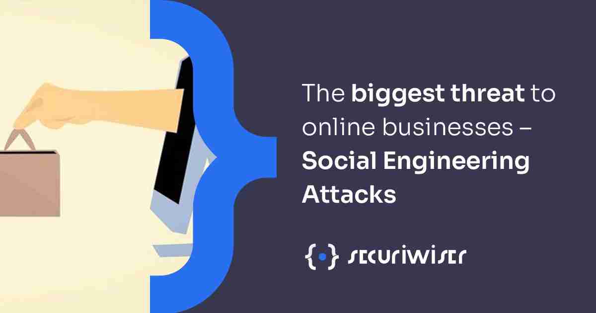 The biggest threat to online businesses – Social Engineering Attacks 
