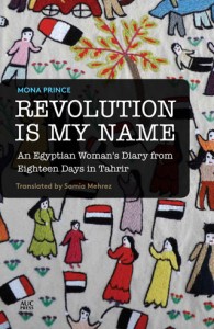 Revolution Is My Name: An Egyptian Woman’s Diary from Eighteen Days in Tahrir