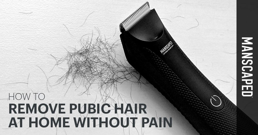 How To Remove Pubic Hair At Home Without Pain MANSCAPED Blog