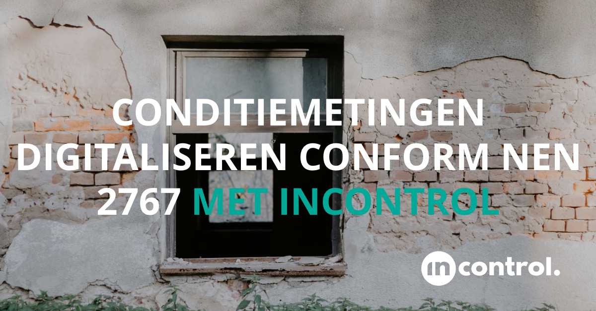 Conditiemetingen Digitaliseren Conform NEN 2767 Met Incontrol