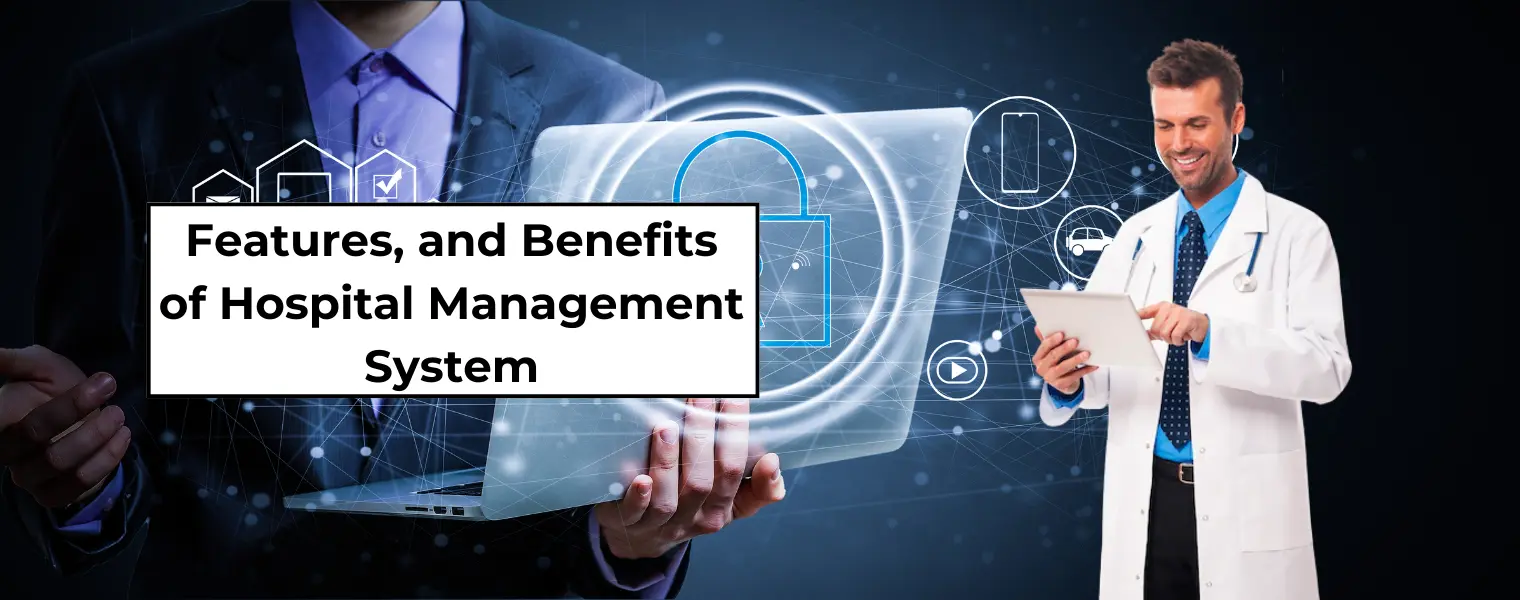 Features, and benefits of hospital management system