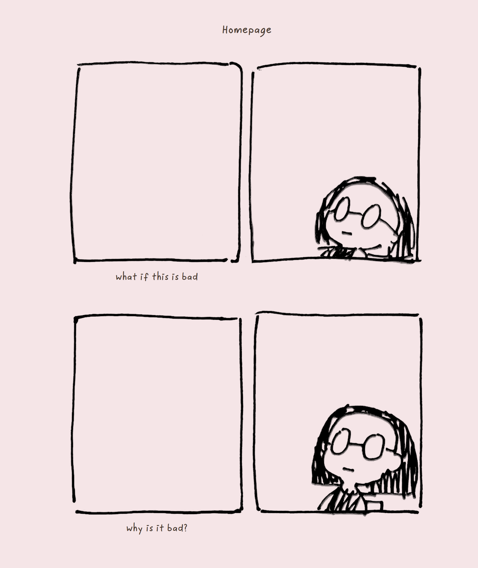 My 'Homepage' comic, where I ponder 'what if this is bad?' and then 'why is it bad?'