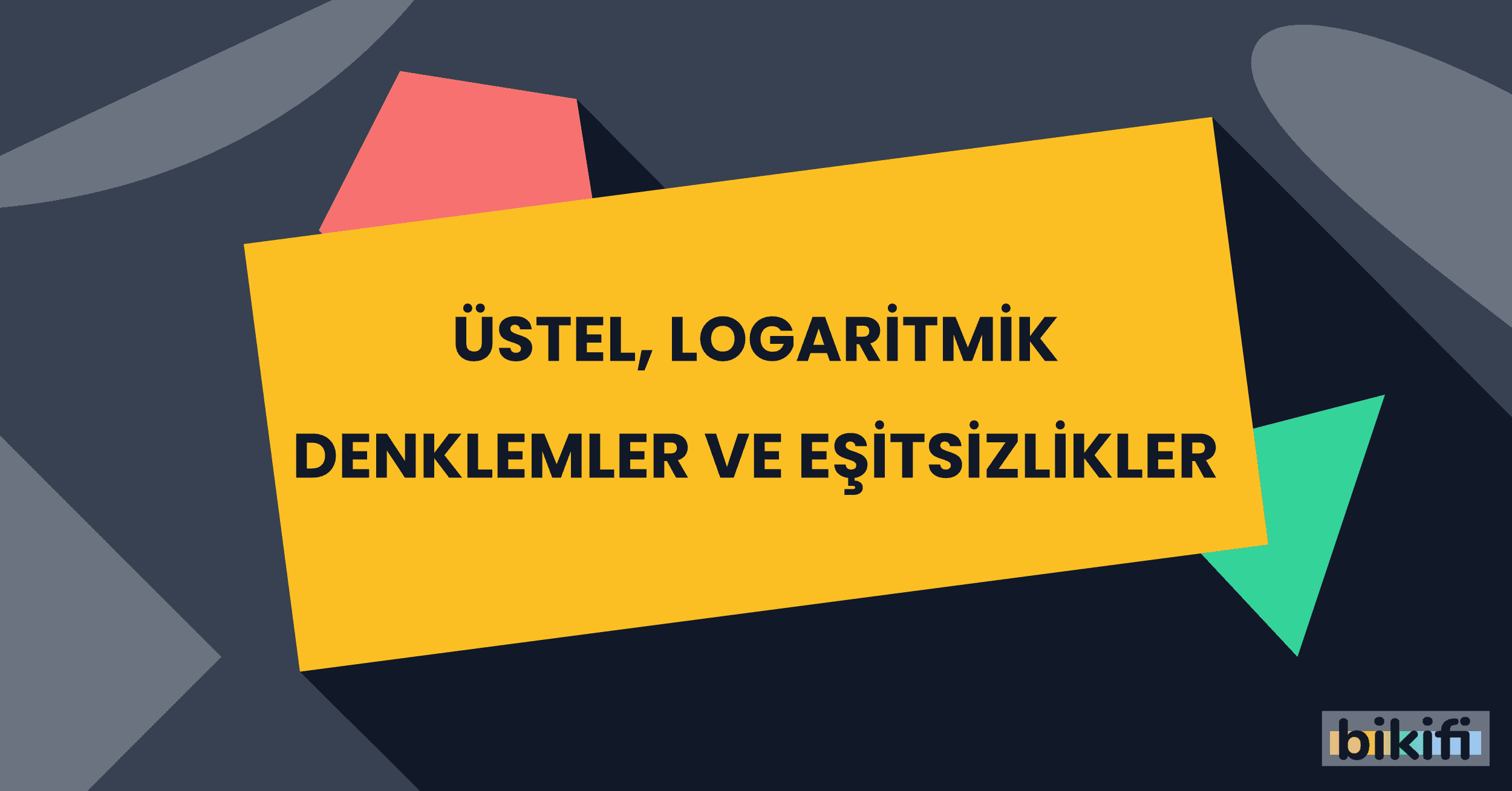 Üstel, Logaritmik Denklemler ve Eşitsizlikler