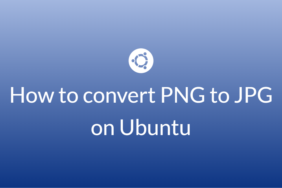 How to convert PNG to JPG on Ubuntu