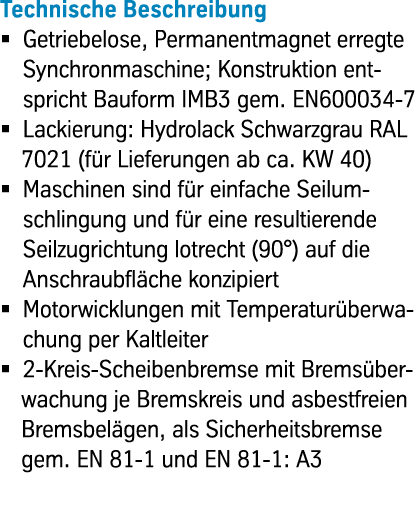 Technische Beschreibung Getriebelose, Permanentmagnet erregte Synchronmaschine; Konstruktion entspricht Bauform IMB3...