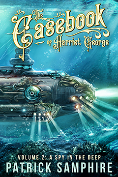 Cover for The Casebook of Harriet George, Volume 1: A Spy in the Deep.