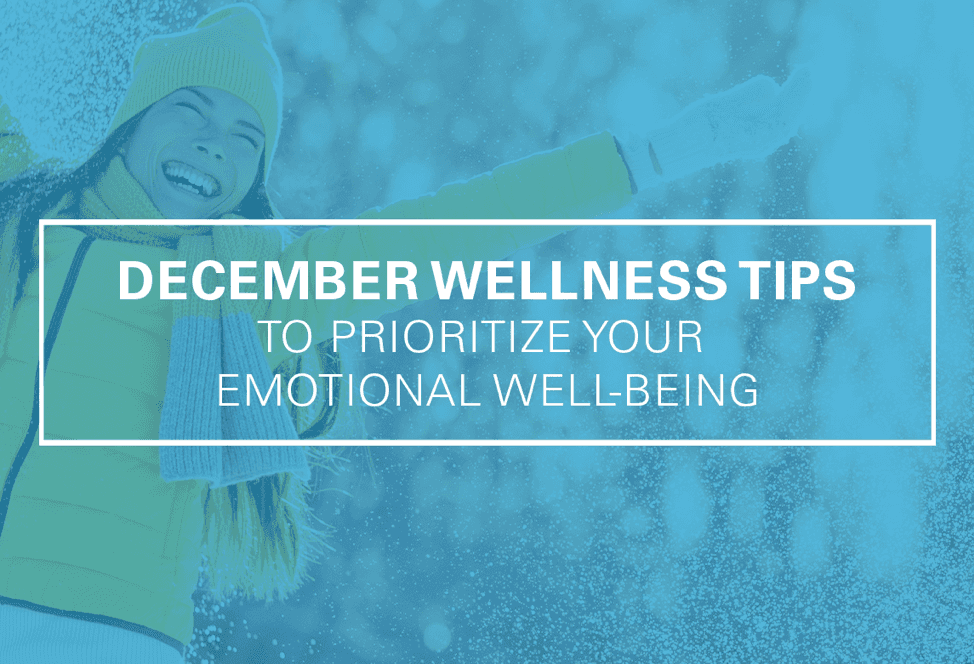 December Wellness Tips to Prioritize Your Emotional Well-Being